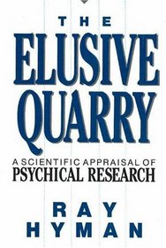 The Elusive Quarry: A Scientific Appraisal of Psychical Research
