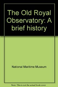 The Old Royal Observatory: A brief history