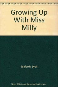 Growing Up With Miss Milly