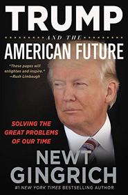 Trump and the American Future: Solving the Great Problems of Our Time