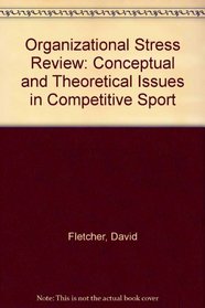 An Organizational Stress Review: Conceptual and Theoretical Issues in Competitive Sport
