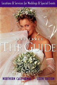 Here Comes the Guide Northern California: Locations & Services for Weddings & Special Events (Here Comes the Guide Northern California)