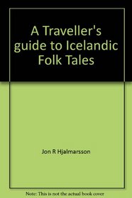A Traveller's Guide to Icelandic Folk Tales