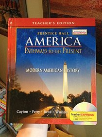 Prentice Hall America Pathways to the Present (Modern American History) Teacher's Edition