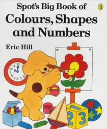 Spot's Big Book of Colours, Shapes and Numbers (Picture Puffin S.)