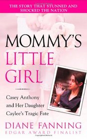 Mommy's Little Girl: The True Story of Casey Anthony and her Daughter Caylee's Tragic Fate