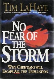 No Fear of the Storm: Why Christians Will Escape All the Tribulation