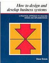 How to Design and Develop Business Systems