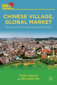Chinese Village, Global Market: New Collectives and Rural Development (China in Transformation)