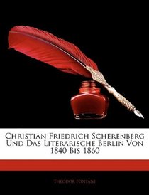 Christian Friedrich Scherenberg Und Das Literarische Berlin Von 1840 Bis 1860 (German Edition)