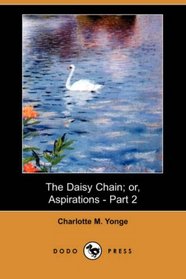 The Daisy Chain; or, Aspirations - Part 2 (Dodo Press)