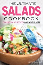 The Ultimate Salads Cookbook: Classic Salad Recipes for Weight Loss