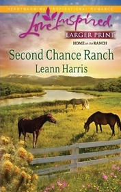 Second Chance Ranch (McClure's, Bk 1) (Home on the Ranch) ( Love Inspired, No 610) (Larger Print)