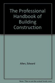 The Professional Handbook of Building Construction