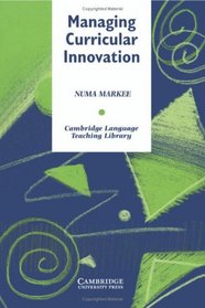 Managing Curricular Innovation (Cambridge Language Teaching Library)