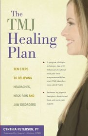 The TMJ Healing Plan: Ten Steps to Relieving Headaches, Neck Pain and Jaw Disorders (Positive Options for Health)