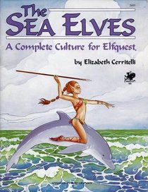The Sea Elves: A Complete Culture for Elfquest
