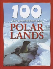 100 Things You Should Know About Polar Lands