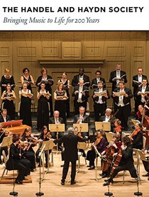 The Handel and Haydn Society: Bringing Music to Life for 200 Years