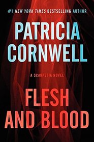 Flesh and Blood (Kay Scarpetta, Bk 22)