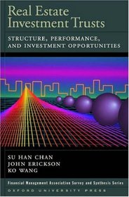 Real Estate Investment Trusts: Structure, Performance, and Investment Opportunities (Financial Management Association Survey and Synthesis Series)