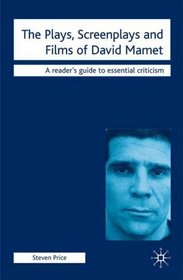 The Plays, Screenplays and Films of David Mamet (Readers' Guides to Essential Criticism)