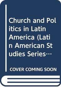 Churches and Politics in Latin America (Latin American Studies Series)