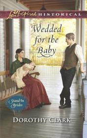 Wedded for the Baby (Stand-In Brides, Bk 2) (Love Inspired Historical, No 387)