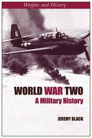 World War Two: A Military History (Warfare and History)