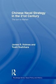 Chinese Naval Strategy in the 21st Century: The Turn to Mahan