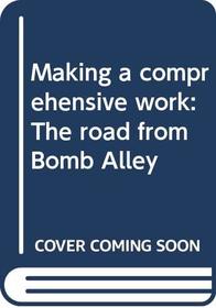 Making a comprehensive work: The road from bomb alley