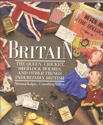 Britain: The Queen, Cricket, Sherlock Holmes and Other Things Indubitably British