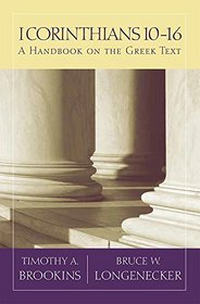 1 Corinthians 10-16: A Handbook on the Greek Text (Baylor Handbook on the Greek New Testament)