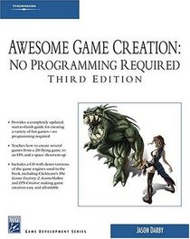 Awesome Game Creation: No Programming Required (Game Development)