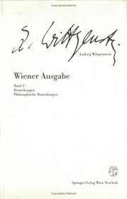 Wiener Ausgabe: Band 3: Bemerkungen. Philosophische Bemerkungen (Ludwig Wittgenstein, Wiener Ausgabe) (German Edition)