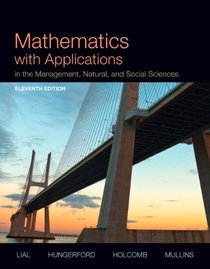 Mathematics with Applications In the Management, Natural, and Social Sciences Plus NEW MyMathLab with Pearson eText -- Access Card Package (11th Edition)