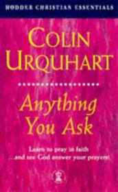 Anything You Ask (Hodder Christian Essentials S.)
