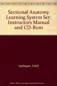 Sectional Anatomy Learning System Set: Instructors Manual and CD-Rom