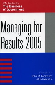 Managing for Results 2005 (IBM Center for the Business of Government Book)