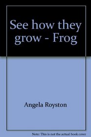 See How They Grow - Frog (Spanish Edition)