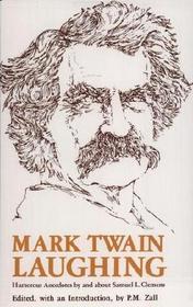 Mark Twain Laughing: Humorous Anecdotes by and About Samuel L. Clemens