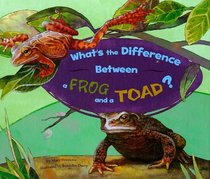 What's the Difference Between a Frog and a Toad? (What's the Difference?)