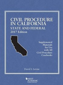 Civil Procedure in California: State and Federal (American Casebook Series)