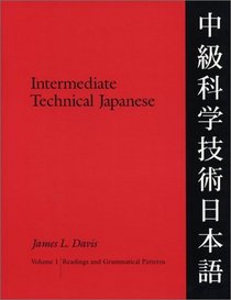 Intermediate Technical Japanese, Volume 1: Readings and Grammatical Patterns (Technical Japanese Series)