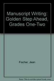Manuscript Writing: Golden Step Ahead, Grades One-Two
