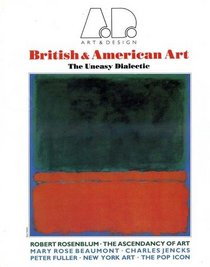 British and American Art: The Uneasy Dialectic (Art and Design Profile, No 5)