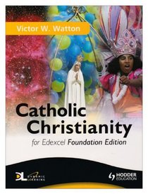 Catholic Christianity for Edexcel (Aqa Religious Studies B)