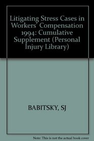 Litigating Stress Cases in Workers' Compensation, 1994 Supplement (Personal Injury Library)