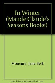 In Winter (Maude Claude's Seasons Books)