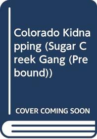 Colorado Kidnapping (Turtleback School & Library Binding Edition) (Sugar Creek Gang (Prebound))